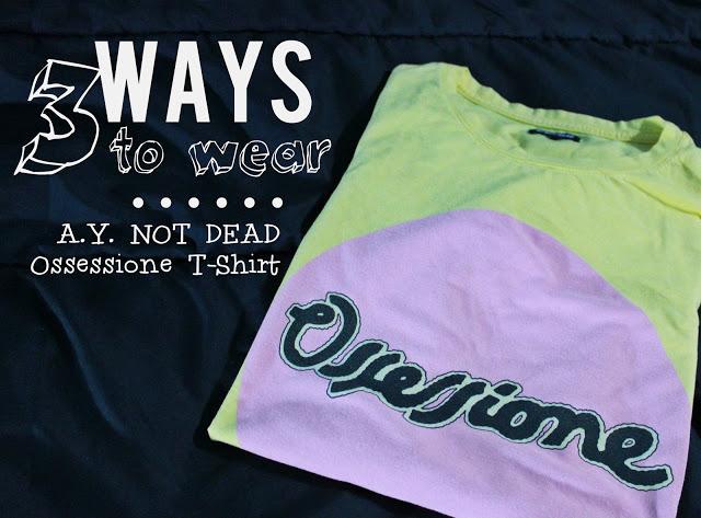 3 WAYS TO WEAR - Ossessione T-Shirt A.Y. NOT DEAD