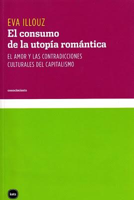 El consumo de la utopía romántica. Eva Illouz