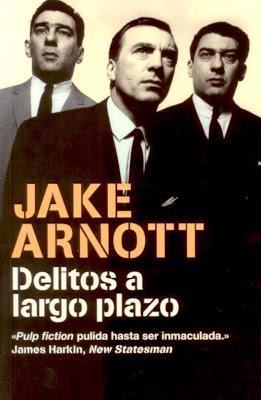 Jake Arnott, bajos fondos de Londres (II)