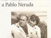 vida junto Pablo Neruda