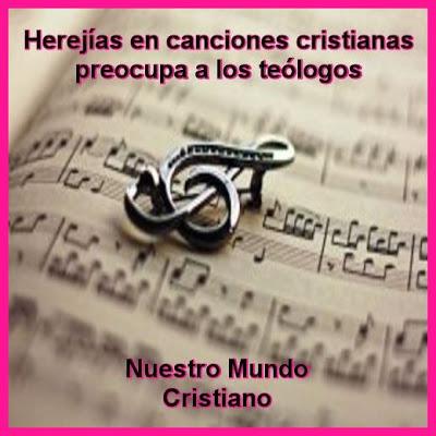 Herejías en canciones cristianas preocupa a los teólogos