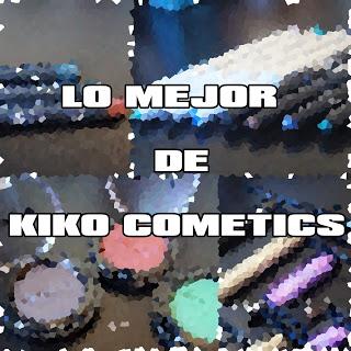 LO MEJOR DE KIKO COSMETICS.