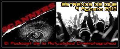Estrenos de Semana 9 de Agosto de 2013 y el Especial de Agosto del Podcast Scanners Estrenos de Semana 9 de Agosto de 2013 y el Especial de Agosto del Podcast Scanners