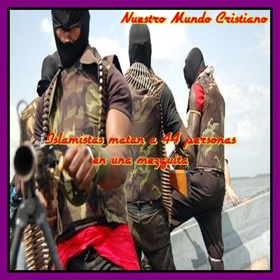 Nigeria: Islamistas matan a 44 personas en una mezquita