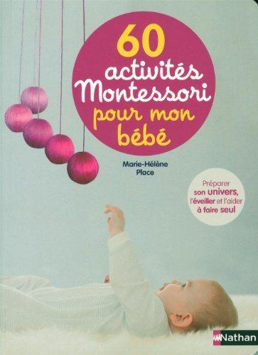 60 activités Montessori pour mon bébé