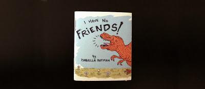 I Have No Friends (Isabella Rotman)