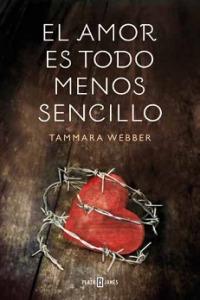 El Amor es Todo Menos Sencillo - Tammara Webber