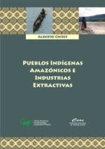 Pueblos Indígenas Amazónicos e Industrias Extractivas