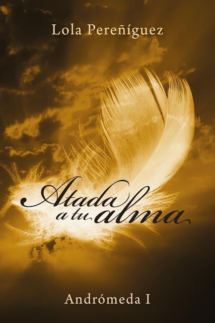 ROMÁNTICA/ERÓTICA - Atada a tu alma (Lola Pereñíguez) ROMÁNTICA/ERÓTICA - Atada a tu alma (Lola Pereñíguez)