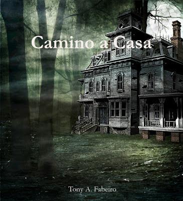 Camino a Casa (2013) Una Novela de Tony A. Fabeiro