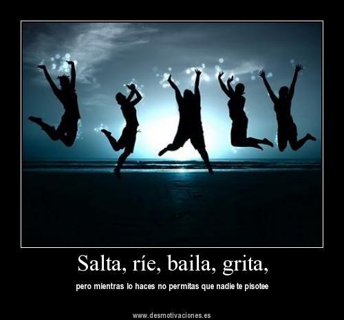 Lecciones que nos da la Vida: Sacúdete, Grita, Baila y Exprímete