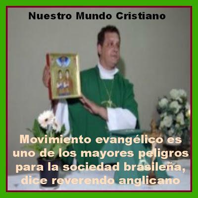 Movimiento evangélico es uno de los mayores peligros para la sociedad brasileña, dice reverendo anglicano