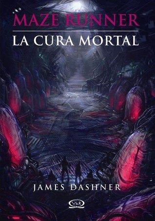 La Cura Mortal (Maze Runner, #3)