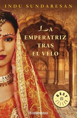 LA EMPERATRIZ TRAS EL VELO - Indu Sundaresan