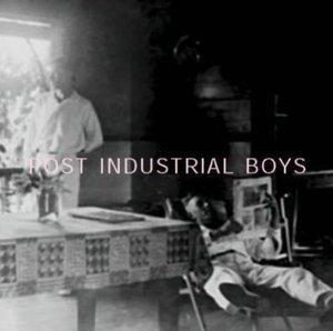 Discos: Post Industrial Boys (Post Industrial Boys, 2004)