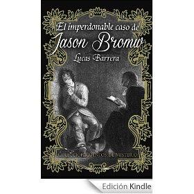 El imperdonable caso de Jason Bromw, de Lucas Barrera Fernández