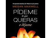 Pídeme quieras déjame, Megan Maxwell.