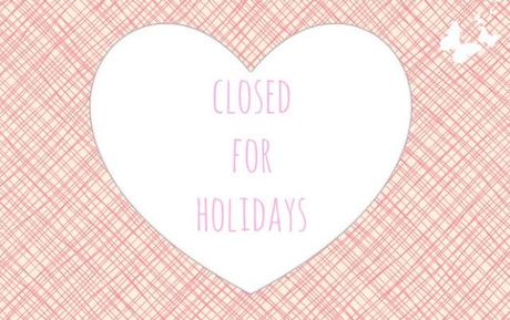 CLOSED FOR HOLIDAYS CLOSED FOR HOLIDAYS