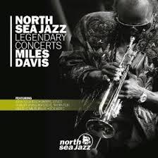 NORTH SEA JAZZ, LEGENDARY CONCERTS-MILES DAVIS: Miles Davis