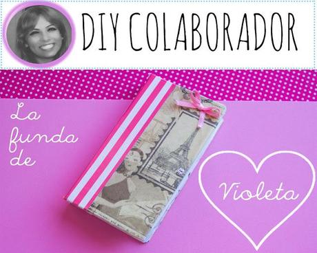 DIY COLABORADOR: Funda de Violeta DIY COLABORADOR: Funda de Violeta