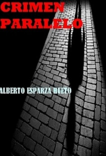 CRIMEN PARALELO, segunda obra de Alberto Esparza Hueto