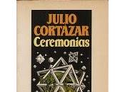 Cortázar, Julio Ceremonias (1983)