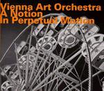Vienna Art Orchestra: A Notion In Perpetual Motion (1985 / Reed. 2010)