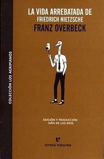 La vida arrebatada de Friedrich Nietzsche, de Franz Overbeck