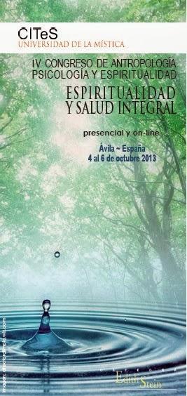 ESPIRITUALIDAD Y SALUD INTEGRAL. IV CONGRESO DE ANTROPOLOGÍA, PSICOLOGÍA Y ESPIRITUALIDAD ESPIRITUALIDAD Y SALUD INTEGRAL. IV CONGRESO DE ANTROPOLOGÍA, PSICOLOGÍA Y ESPIRITUALIDAD