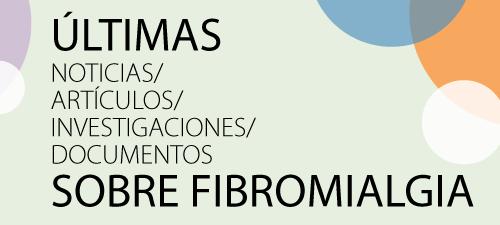 Últimas noticias sobre Fibromialgia seleccionadas: Agosto-Septiembre 2013