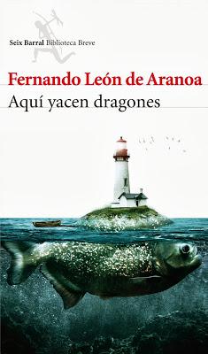 AQUÍ YACEN DRAGONES - FERNANDO LEÓN DE ARANOA