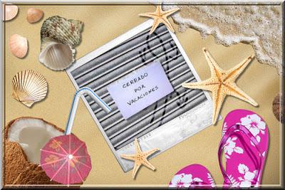 CERRADO POR VACACIONES...¡¡NOS VEMOS A LA VUELTA!!