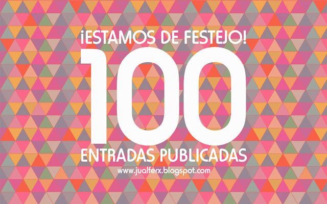 Fiesta, Fiesta!!! 100 Entradas Publicadas.