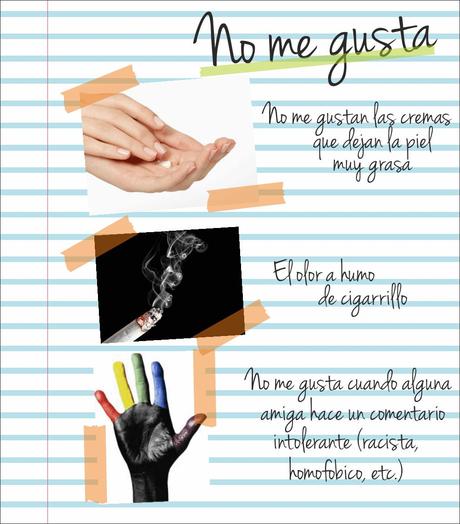 Pequeñas cosas que NO me gustan Cremas grasas, humo de cigarrillo, comentarios intolerantes.