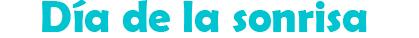 Hoy es el día de la sonrisa, trae la felicidad, el buen humor, la alegría a tus amigos