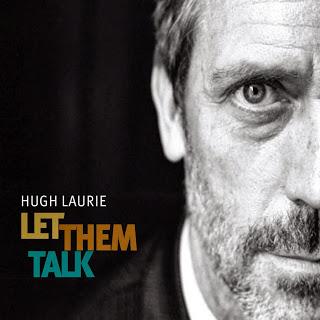 Hugh Laurie: Let Them Talk