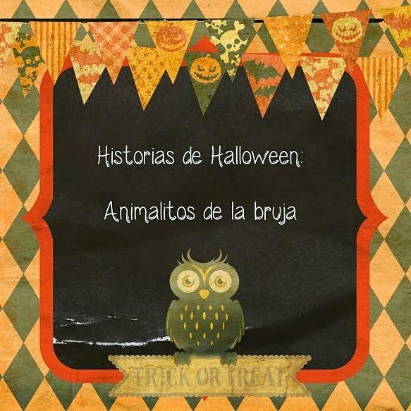 Reto Historias de Halloween: nº3 Animalitos de la bruja.