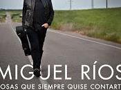 Miguel Rios publica autobiografía Cosas siempre quise contarte