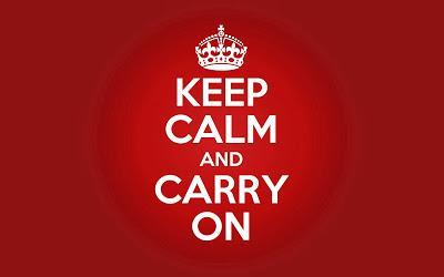 KEEP CALM AND CARRY ON