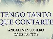 Tengo tanto contarte, Ángeles Escudero Care Santos