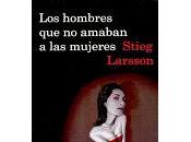 hombres amaban mujeres Stieg Larsson