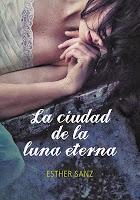 Reseña: La ciudad de la luna eterna (El bosque  #3), Esther Sanz