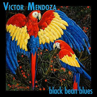 Víctor Mendoza – Black Bean Blues