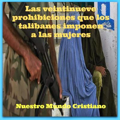 Las veintinueve prohibiciones que los talibanes imponen a las mujeres