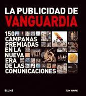 La Publicidad de Vanguardia  150 Campañas Premiadas En La Nueva Era De Las Comunicaciones – Tom Himpe