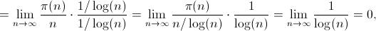 [;=\lim_{n\to\infty}\frac{\pi(n)}{n}\cdot\frac{1/\log(n)}{1/\log(n)}=\lim_{n\to\infty}{\frac{\pi(n)}{n/\log(n)} \cdot \frac{1}{\log(n)}= \lim_{n\to\infty}\frac{1}{\log(n)}=0,;]