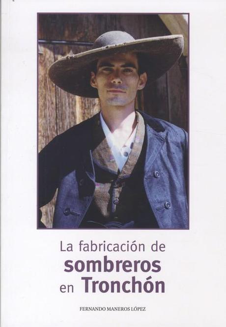 Sombreros en pelo de conejo de Tronchón La fabricación de Sombreros en Tronchón