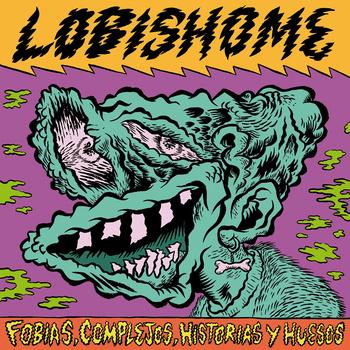 Lobishome – Fobias, Complejos, Historias y Huesos (Mama Vynila Records, 2013)