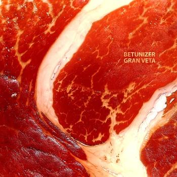 Betunizer – Gran Veta (BCore Disc, 2013)