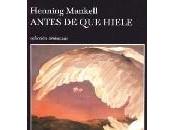 Antes hiele. Henning Mankell